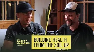 Does Human Health Start In The Soil? | Jeff Tkach CEO Rodale Institute