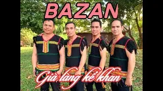 GIÀ LÀNG KỂ KHAN | Bazan | MV - 2020