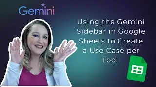 Using the Gemini Sidebar in Google Sheets to Create a Use Case per Tool