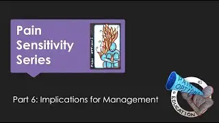 Pain Sensitivity Series. Part 6: Implications for Management