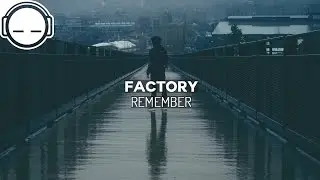 Factory - Remember ~ Beautiful ambient chill music for relaxation