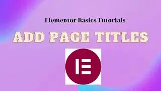 Add page titles - Elementor Basics Tutorials