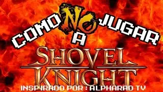 Cómo (NO) jugar a SHOVEL KNIGHT