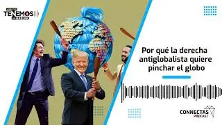 EP #171 Why the Anti-Globalist Right Wants to Pop the Globe - CONNECTAS Podcast