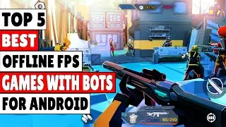TOP 5 BEST OFFLINE FPS GAMES WITH BOTS FOR ANDROID || TOP5APK