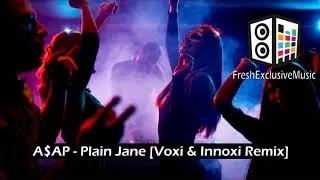 A$AP - Plain Jane [Voxi & Innoxi Remix]