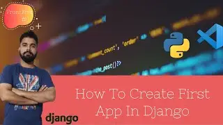 How To Create First App In Django | Frontend #1