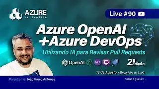 Live #90: Azure OpenAI + Azure DevOps - usando IA para revisar pull requests - 2 edição