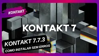 Como Instalar o Kontakt 7 (Versão 7.7.3) SEM ERROS