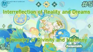 Interreflection of Reality and Dreams / Symmetry of Divinity and Harmony | Genshin Impact 5.1 Event