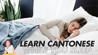 Learn Cantonese While You Sleep | 8 Hours of Essential Cantonese Vocabulary for Beginners