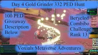 Entropia Universe Global Day 4 Gold Grinder Voxial Metaverse Adventure 332 PED Hunt