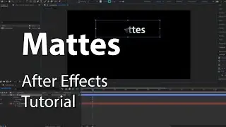 Using Mattes in After Effects - Explained