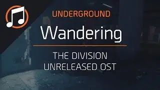 The Division Unreleased OST | Wandering