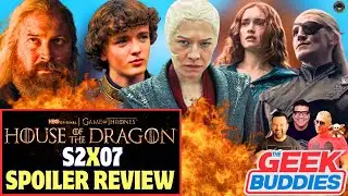 HOUSE OF THE DRAGON 2x07 REVIEW | Game of Thrones | HBO Max | THE GEEK BUDDIES