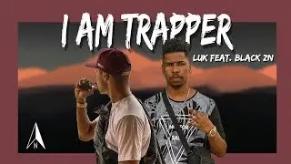 I'm A Trapper - Luk feat. Black Zn (Lyric Video) | (Prod. DaNort)