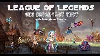 League of Legends OBS Broadcast Test with Razer Cortex Booster