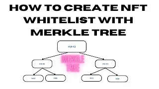 What is Merkle Tree and how to create NFT Whitelist verification smart contract with it