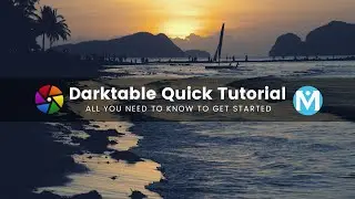 Darktable Quick Tutorial [All you need to know to get started]