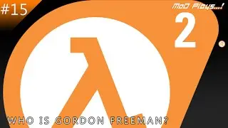 Half Life 2(WHO IS GORDON FREEMAN??) - Alyx Has Nice Tits [MoD Plays...!]