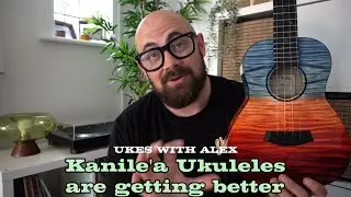 Why I Think Kanile'a Ukes Are Getting Better! - Kanile'a Ilikai