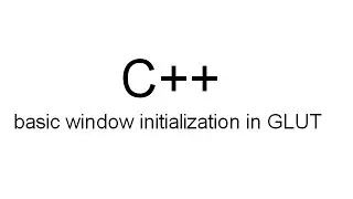 C++ Basic Window Initialization OpenGL/GLUT Code::Blocks MinGW