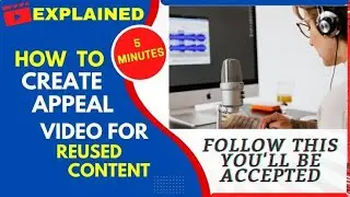 Appeal Video For Reused Content Monetization: Step by Step Process