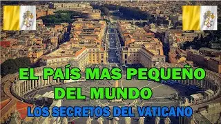 EL PAíS MAS PEQUEÑO DEL MUNDO. Los Secretos del Vaticano.