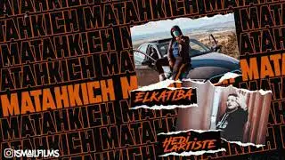EL KATIBA ft. Hedi L'artiste - Matahkich (Official Lyric Video) | متحكيش
