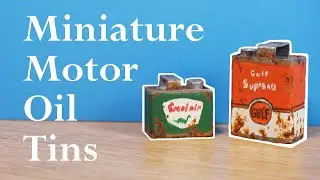 Making Workshop Miniatures: Motor Oil Tins