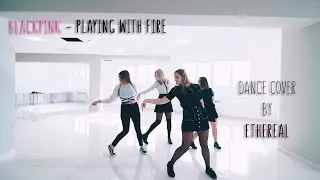 BLACKPINK - ‘불장난 (PLAYING WITH FIRE)’ Dance Cover by ETHEREAL
