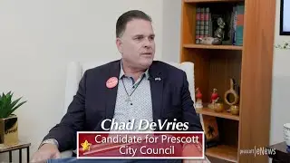 Prescott Talks: Interview with Chad DeVries, candidate for Prescott City Council