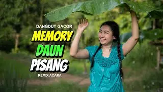 MEMORY DAUN PISANG🌴DANGDUT REMIX ACARA TERBARU 2025