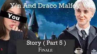 Y/n And Draco Malfoy Story | FINALE | DracosClouds