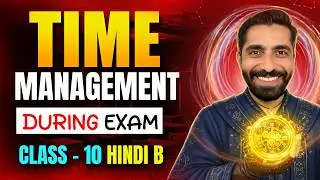 CBSE Class 10 Hindi B: Paper Chhoot Jata Hai? ⏱️ Exam Time Management Mastery ! Pro Tips ! 🚀