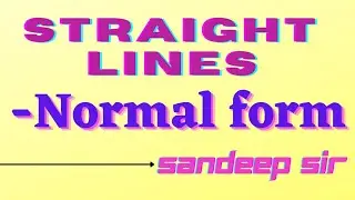 Normal Form of a Straight Line || Straight Lines || Part 1 || Sandeep Sir  || JEE master