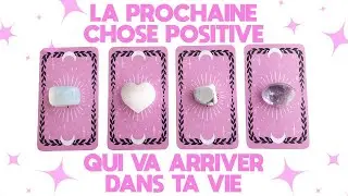 LA PROCHAINE CHOSE POSITIVE QUI VA ARRIVER DANS TA VIE - CHOISIS UNE CARTE