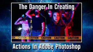 The Danger of Actions in Adobe Photoshop.