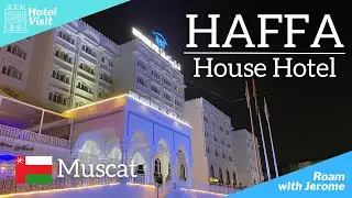HAFFA HOUSE HOTEL - MUSCAT, OMAN 🇴🇲 | Where to Stay in Muscat? | Hotel Visit