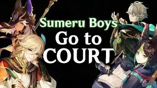 What if the Sumeru Boys go to Court | Genshin Impact