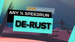 Subnautica Any% - Salvner's First De-Rust in 2 years