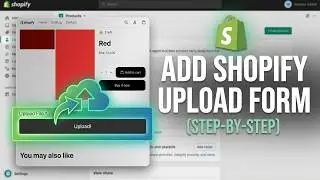 How To Add Custom File Upload Form On Product Page In Shopify (Step-by-Step)