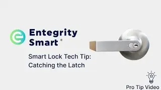 Entegrity Smart Lock Pro Tip 4 - Catching the Latch
