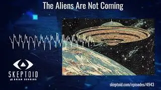 The Aliens Are Not Coming