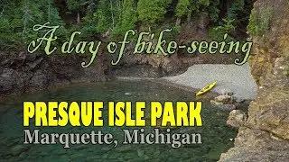 A day of biking the Lake Superior coast via Presque Isle Park near Marquette Michigan