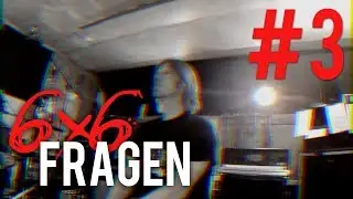 6x6 Fragen // Teil 3: Was ist seit dem letzten Album passiert?