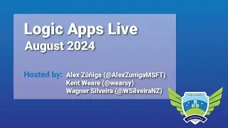 Azure Logic Apps Community Standup: Logic Apps Live - August 2024