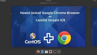 Install Google Chrome on CentOS Stream 9/8