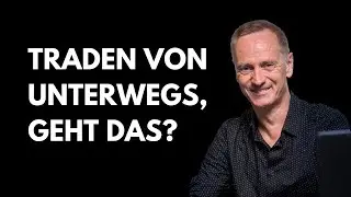 Traden von unterwegs, geht das?