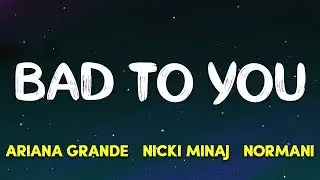 Ariana Grande, Normani, Nicki Minaj - Bad To You (Charlie’s Angels Soundtrack) (Lyrics)